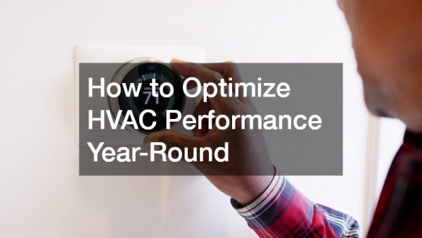 How to Optimize HVAC Performance Year-Round
