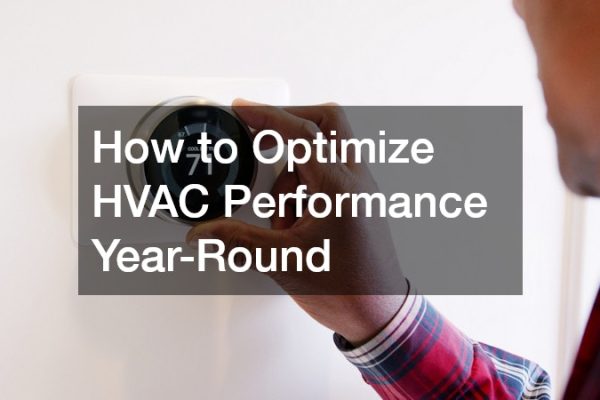 How to Optimize HVAC Performance Year-Round